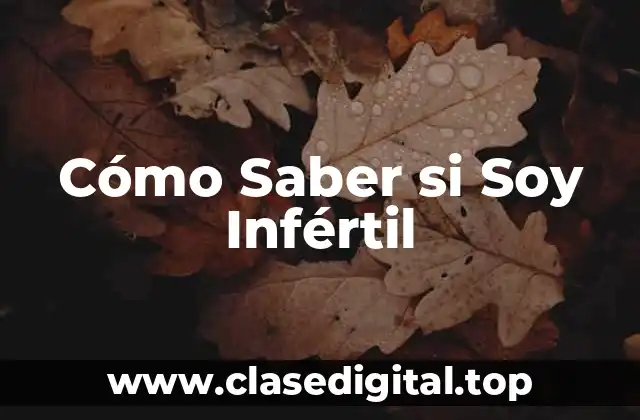 Cómo Saber si Soy Infértil