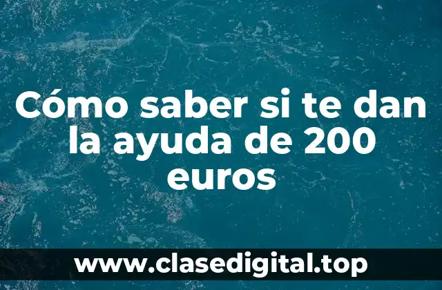 Cómo saber si te dan la ayuda de 200 euros