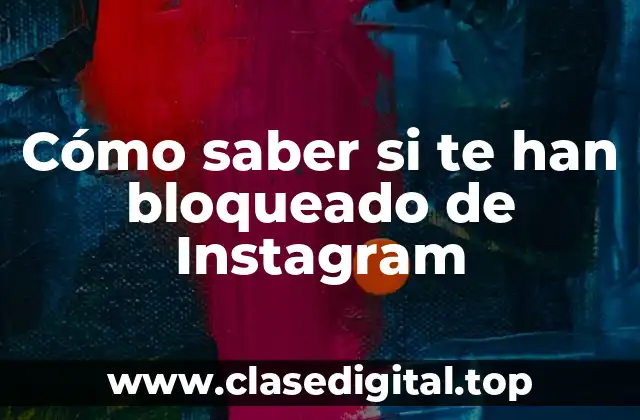 Cómo saber si te han bloqueado de Instagram