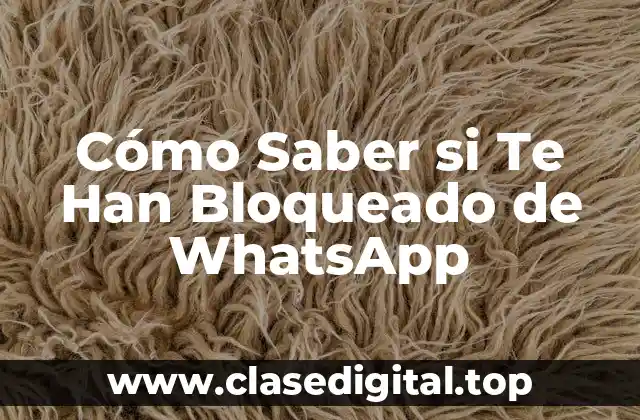 Cómo Saber si Te Han Bloqueado de WhatsApp