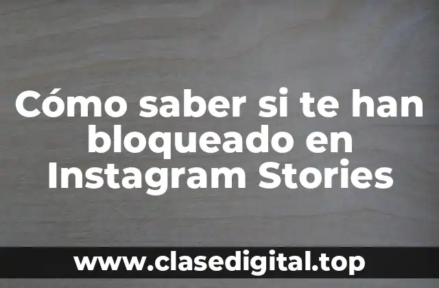 Cómo saber si te han bloqueado en Instagram Stories