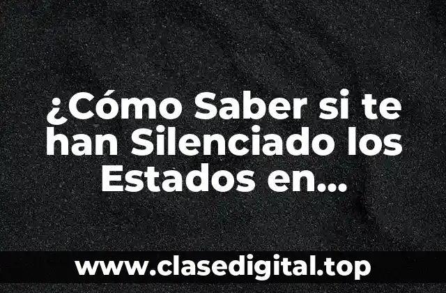 ¿Cómo Saber si te han Silenciado los Estados en WhatsApp?