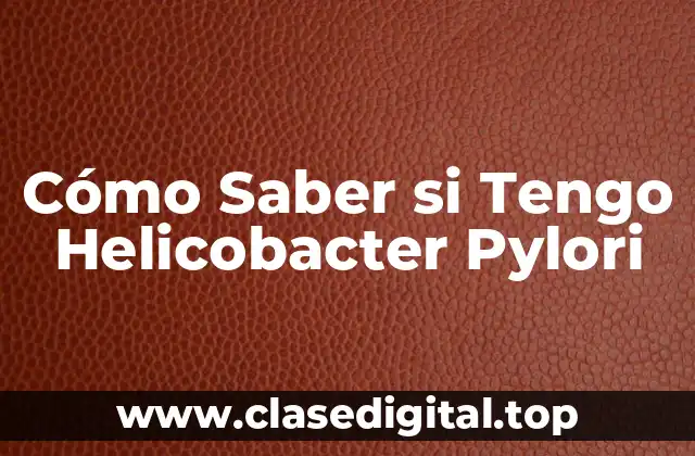 Síntomas de la Infección por Helicobacter Pylori