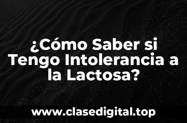 ¿Qué son los Síntomas de la Intolerancia a la Lactosa?