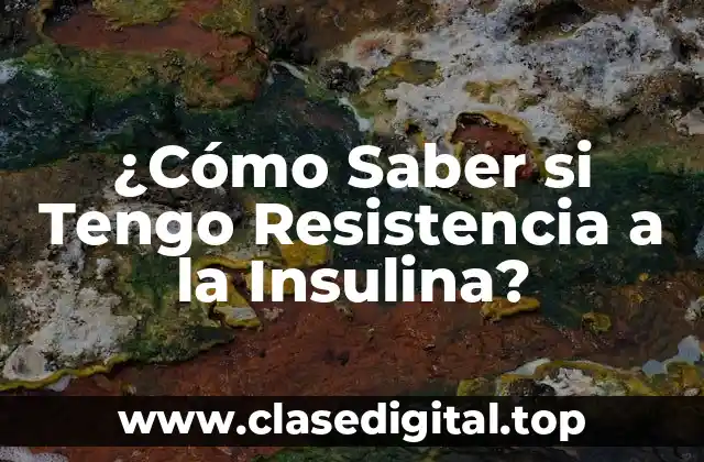 Causas de la Resistencia a la Insulina