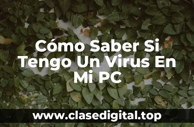 Cómo Saber Si Tengo Un Virus En Mi PC