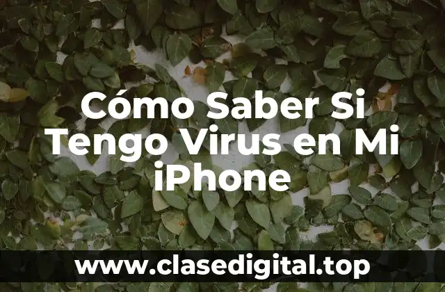 Cómo Saber Si Tengo Virus en Mi iPhone