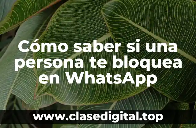 Cómo saber si una persona te bloquea en WhatsApp
