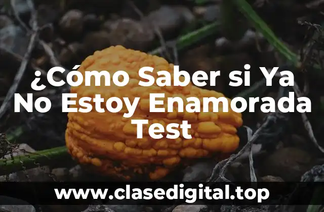 ¿Cómo Saber si Ya No Estoy Enamorada Test