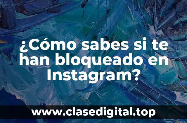 ¿Cómo sabes si te han bloqueado en Instagram?