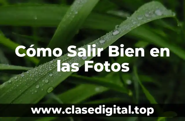 Cómo Salir Bien en las Fotos