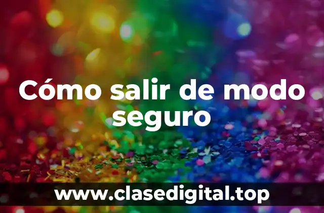 Cómo salir de modo seguro