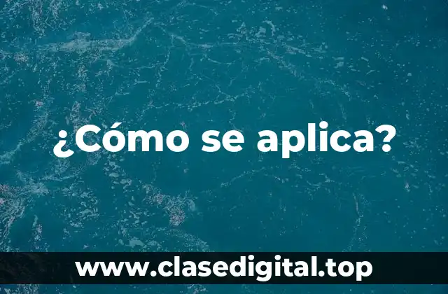 ¿Cómo se aplica?