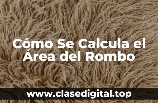 Cómo Se Calcula el Área del Rombo