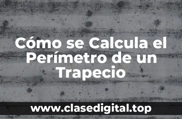 Cómo se Calcula el Perímetro de un Trapecio
