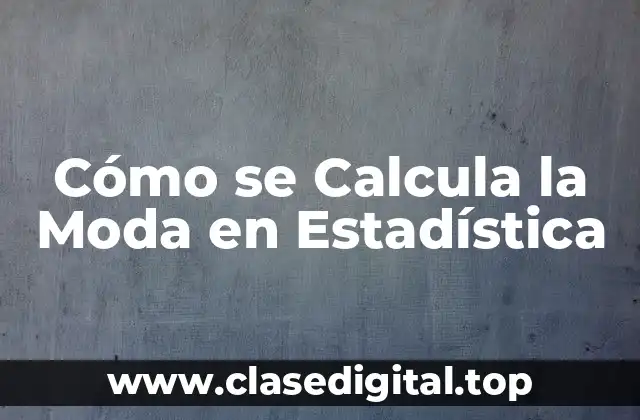 Cómo se Calcula la Moda en Estadística