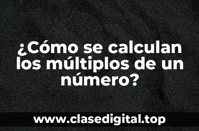 ¿Qué son los múltiplos de un número?