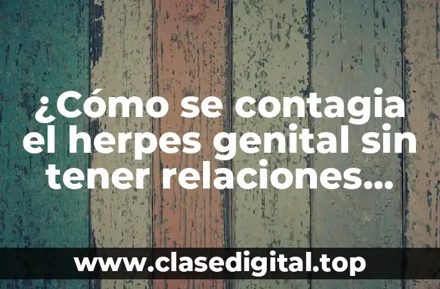 ¿Qué es el herpes genital?