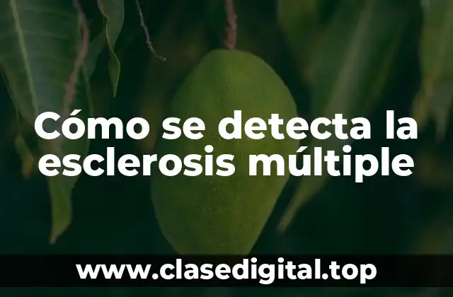 Cómo se detecta la esclerosis múltiple