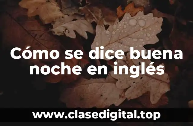 Cómo se dice buena noche en inglés