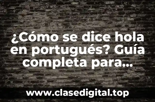 ¿Cuál es el saludo más común en portugués?