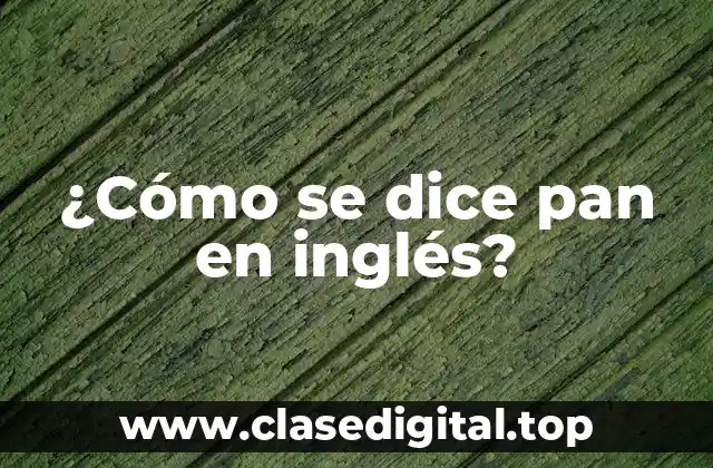 ¿Cómo se dice pan en inglés?