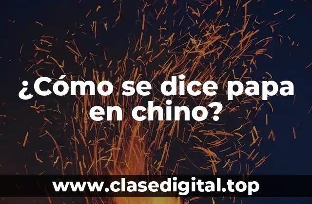 ¿Cómo se dice papa en chino?