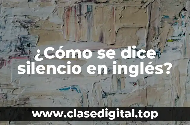 ¿Cómo se dice silencio en inglés?