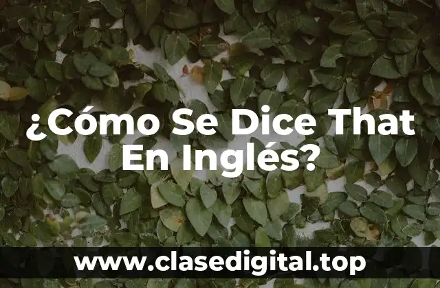 ¿Cómo Se Dice That En Inglés?