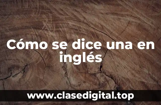 Cómo se dice una en inglés