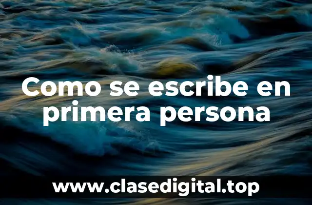 Como se escribe en primera persona