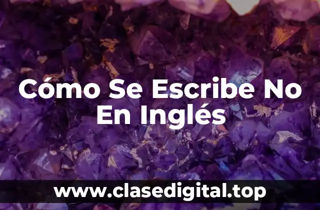 Cómo Se Escribe No En Inglés