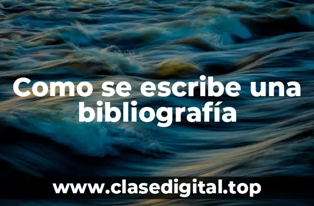 Como se escribe una bibliografía