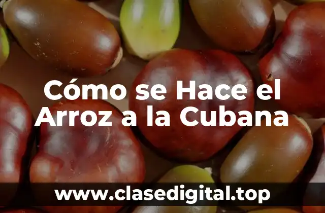 Cómo se Hace el Arroz a la Cubana