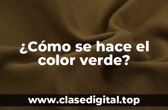 ¿Cómo se hace el color verde?