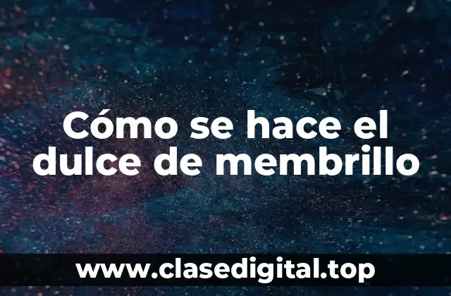Cómo se hace el dulce de membrillo