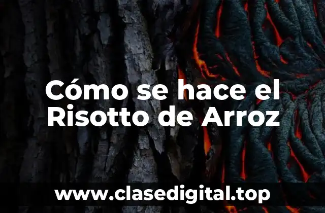 Cómo se hace el Risotto de Arroz