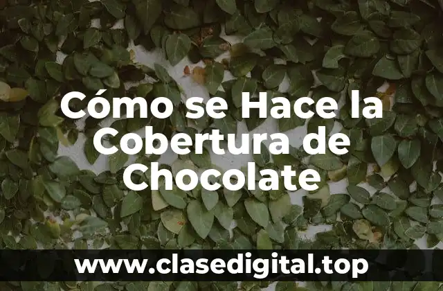 Cómo se Hace la Cobertura de Chocolate