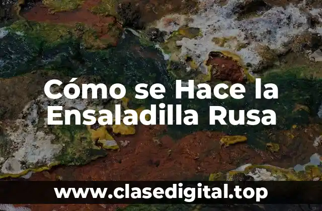 Cómo se Hace la Ensaladilla Rusa