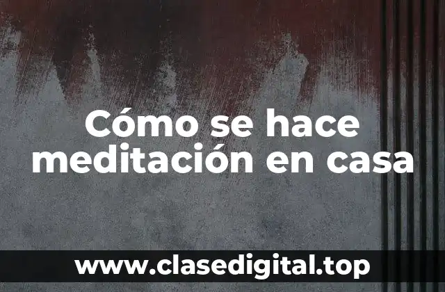 Beneficios de la meditación en casa