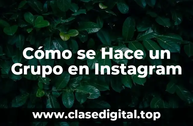 Cómo se Hace un Grupo en Instagram