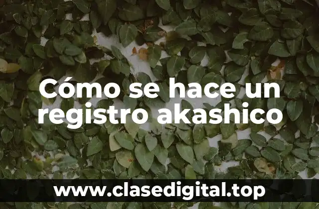 ¿Qué son los Registros Akashicos?
