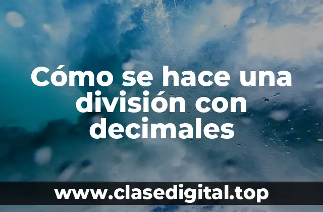 Cómo se hace una división con decimales