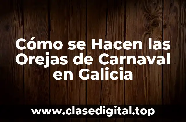 Cómo se Hacen las Orejas de Carnaval en Galicia