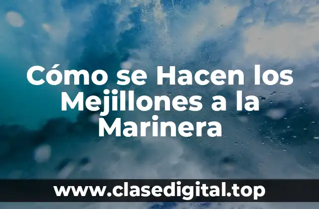 Orígenes y Variaciones de los Mejillones a la Marinera