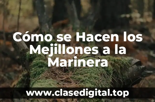 Cómo se Hacen los Mejillones a la Marinera