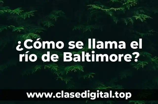 ¿Cómo se llama el río de Baltimore?