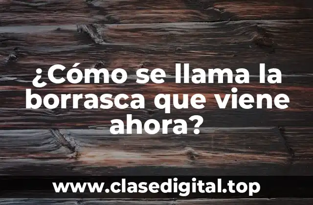 ¿Cómo se llama la borrasca que viene ahora?