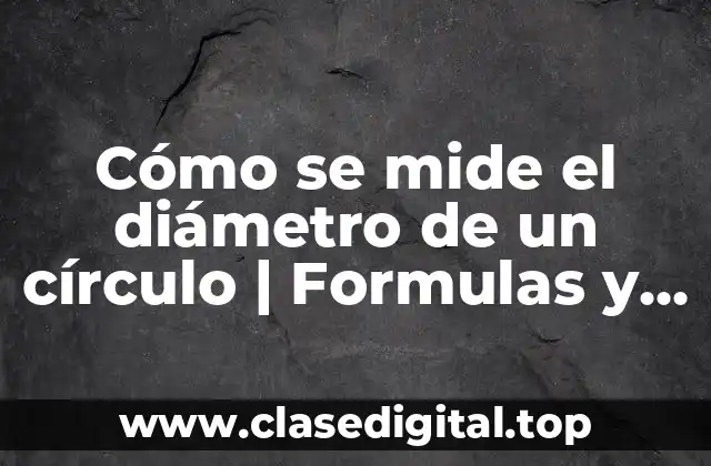 ¿Qué es el diámetro de un círculo?