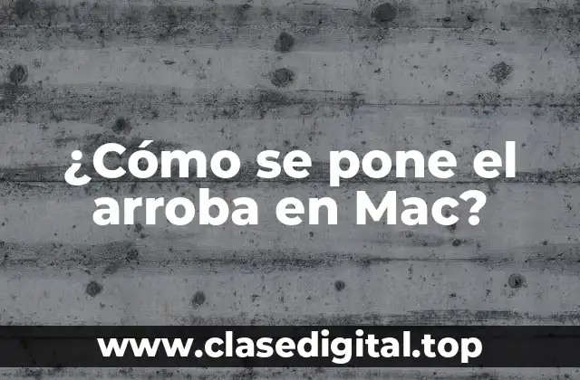 ¿Qué es el código de teclado para el arroba en Mac?